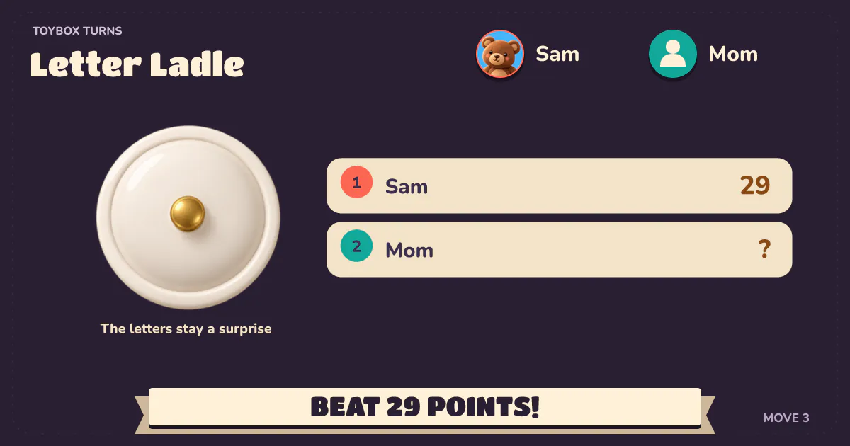 Letter Ladle: the letters stay a surprise. Beat 29 points!